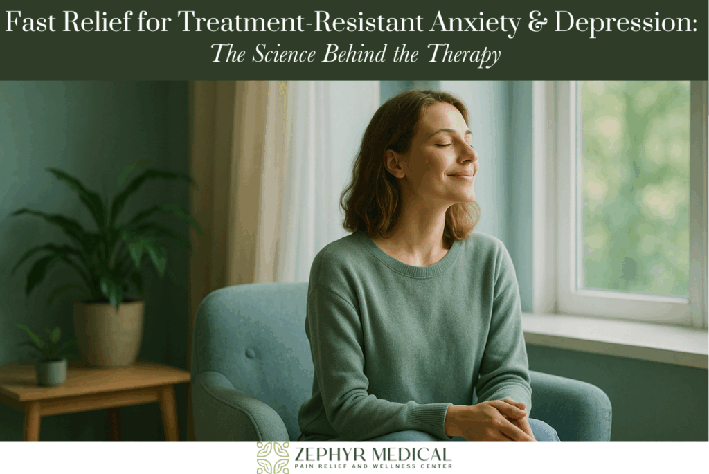 Fast Relief for Treatment-Resistant Anxiety & Depression The Science Behind the Therapy